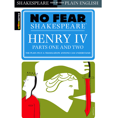 NO FEAR SHAKESPEARE - HENRY IV PART 1 AND 2